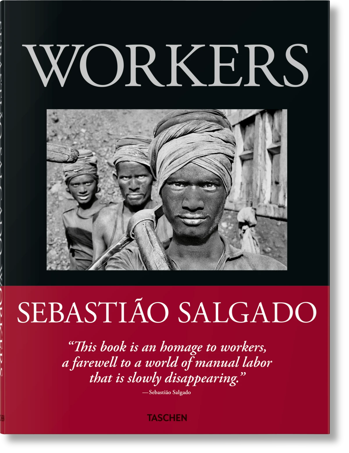 Sebastião Salgado. Workers. An Archaeology of the Industrial Age